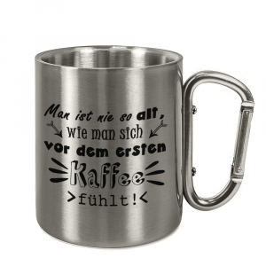 Man ist nie so alt... Edelstahltasse